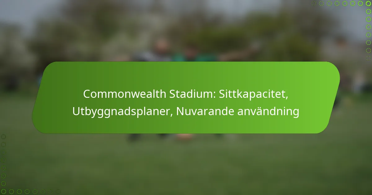 Commonwealth Stadium: Sittkapacitet, Utbyggnadsplaner, Nuvarande användning