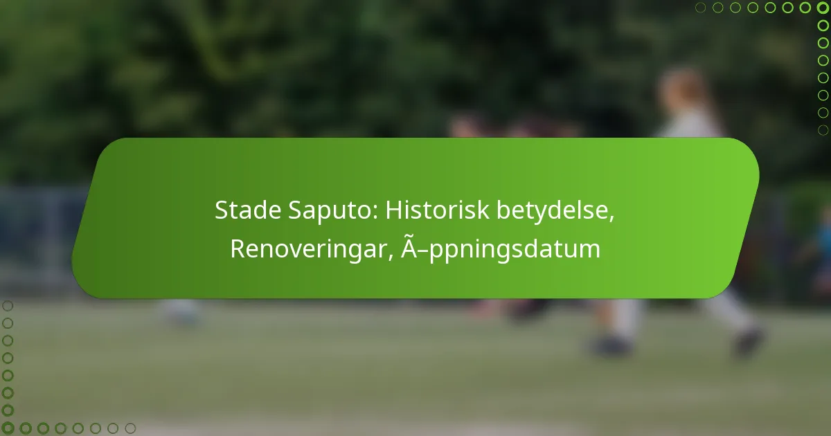 Stade Saputo: Historisk betydelse, Renoveringar, Öppningsdatum