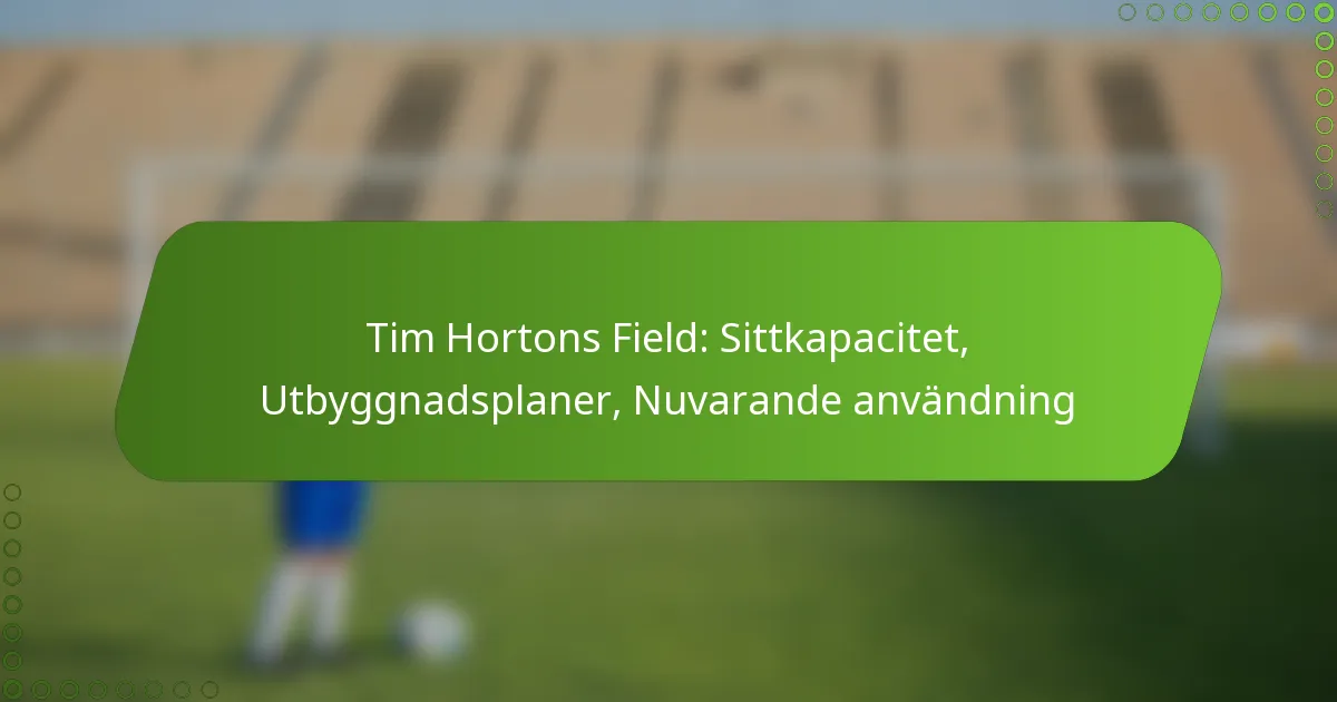 Tim Hortons Field: Sittkapacitet, Utbyggnadsplaner, Nuvarande användning