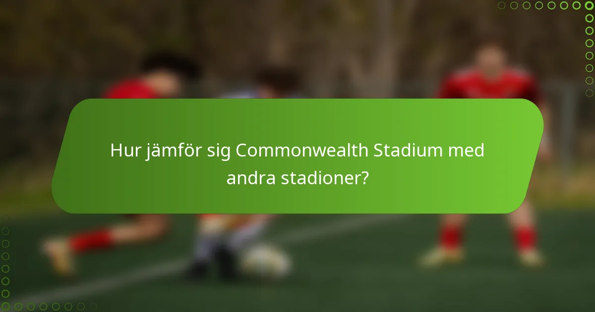 Hur jämför sig Commonwealth Stadium med andra stadioner?