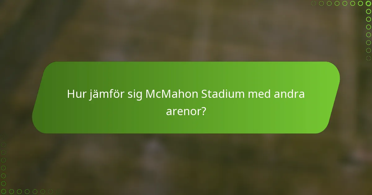 Hur jämför sig McMahon Stadium med andra arenor?
