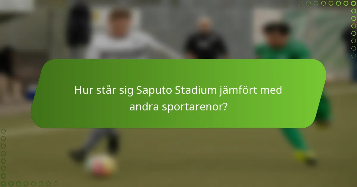 Hur står sig Saputo Stadium jämfört med andra sportarenor?