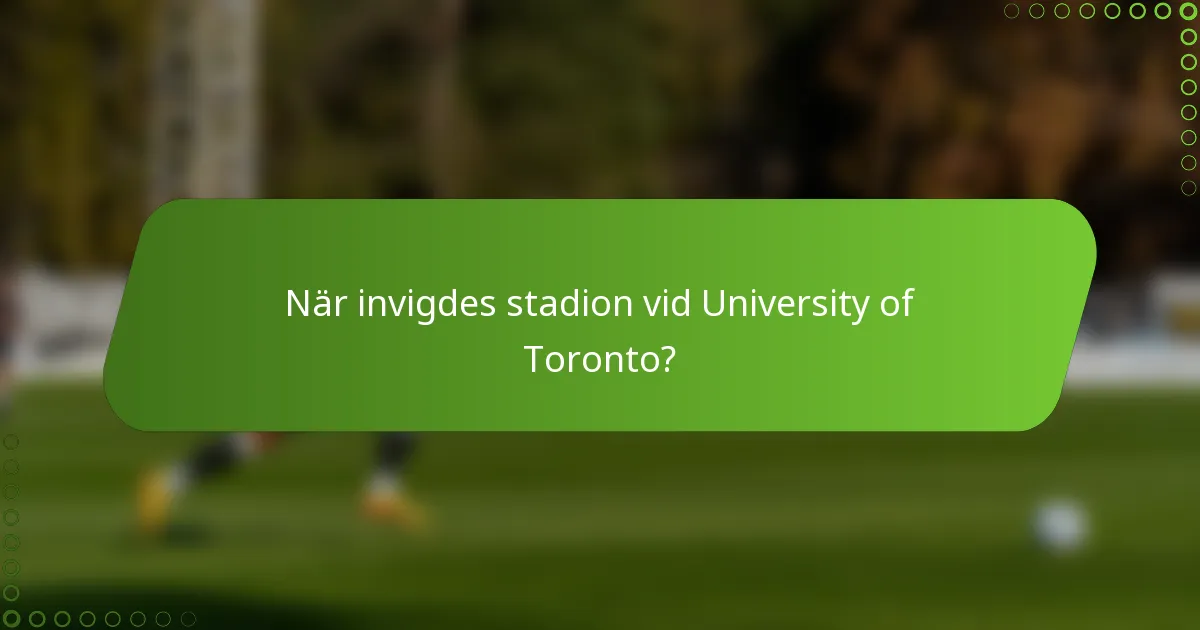 När invigdes stadion vid University of Toronto?